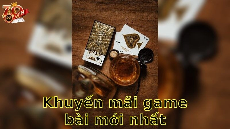 Khuyến Mãi Game Bài Mới Nhất – Ưu Đãi Siêu Hấp Dẫn Năm 2025