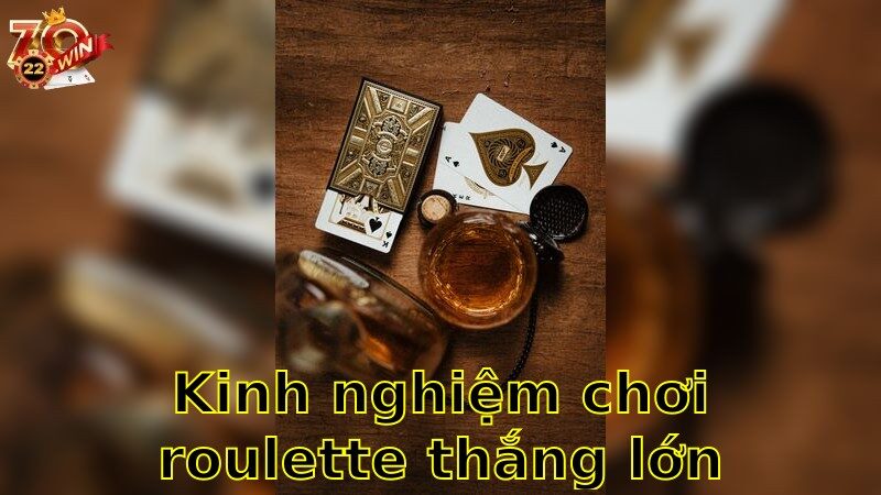 Kinh Nghiệm Chơi Roulette Thắng Lớn – Chiến Lược Thành Công 2025