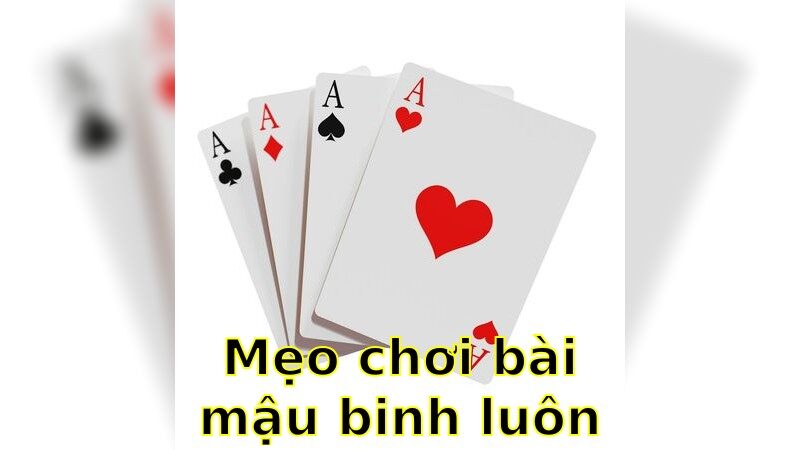 Mẹo Chơi Bài Mậu Binh Luôn Thắng – Bứt Phá Mọi Giới Hạn 2025